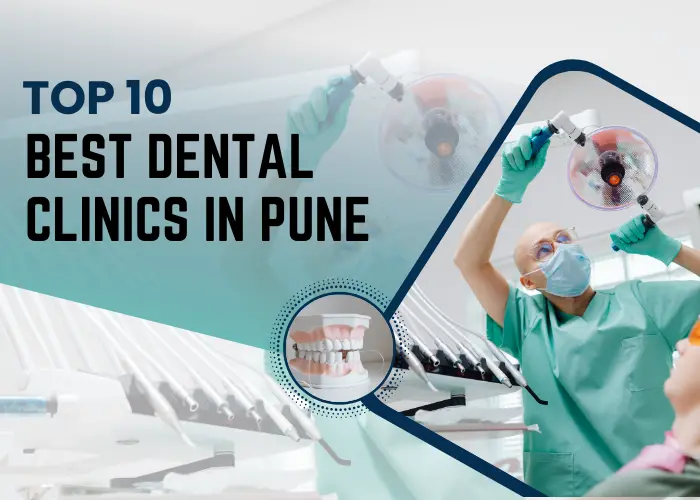 Top 10 Dental Clinics In Pune (2025 Edition)