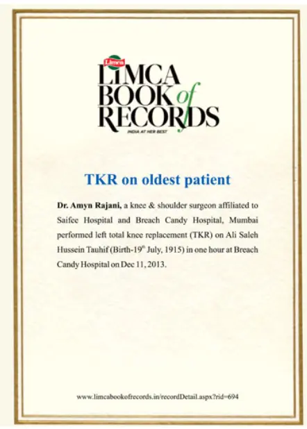 Dr. Amyn Rajani Limca Book of Records Recognized for performing knee replacement surgery on a 98 year old patient in 2014